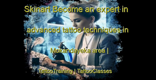 Skinart Become an expert in advanced tattoo techniques in Mokandayeka area | TattooTraining | TattooClasses | SkinartTraining-the Democratic Republic of the Congo
